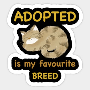 Adopted is my favourite breed Sticker